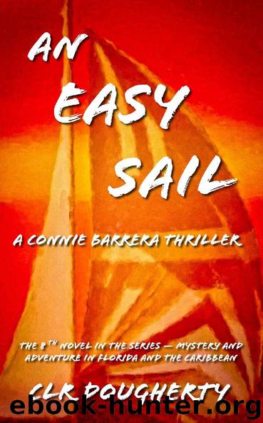 An Easy Sail_A Connie Barrera Thriller_The 8th Novel in the Series_Mystery and Adventure in Florida and the Caribbean by Charles Dougherty
