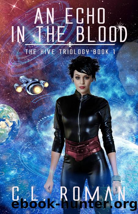 An Echo in the Blood (The Hive Trilogy: An Unborn Space Opera) by C.L. Roman