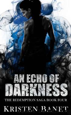 An Echo of Darkness (The Redemption Saga Book 4) by Kristen Banet