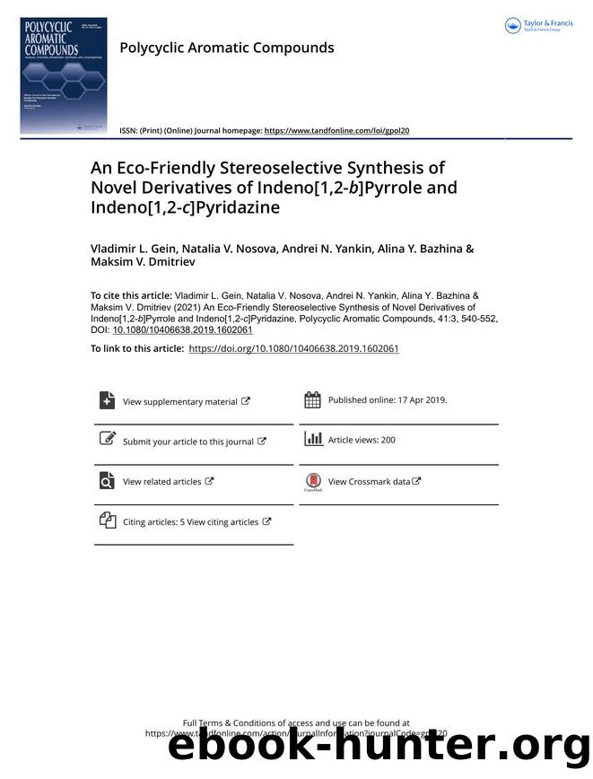 An Eco-Friendly Stereoselective Synthesis of Novel Derivatives of Indeno[1,2-b]Pyrrole and Indeno[1,2-c]Pyridazine by Gein Vladimir L. & Nosova Natalia V. & Yankin Andrei N. & Bazhina Alina Y. & Dmitriev Maksim V