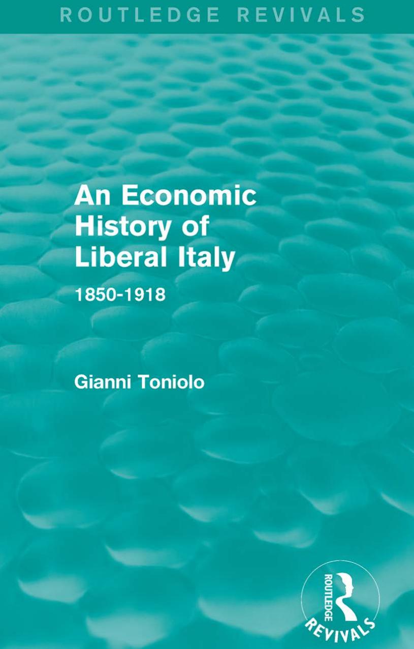An Economic History Of Liberal Italy, 1850-1918 by Gianni Toniolo