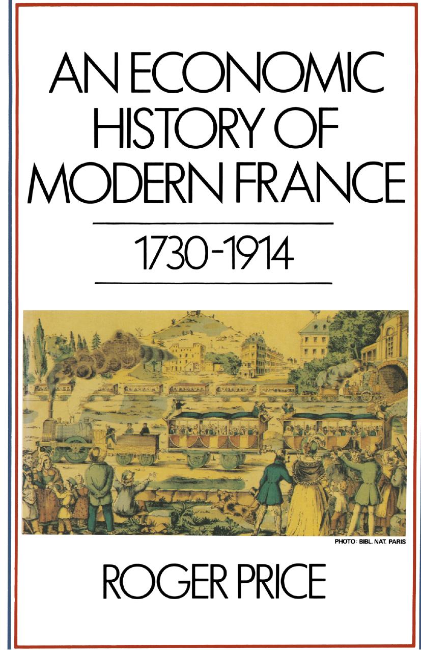 An Economic History of Modern France, 1730â1914 by Roger Price (auth.)