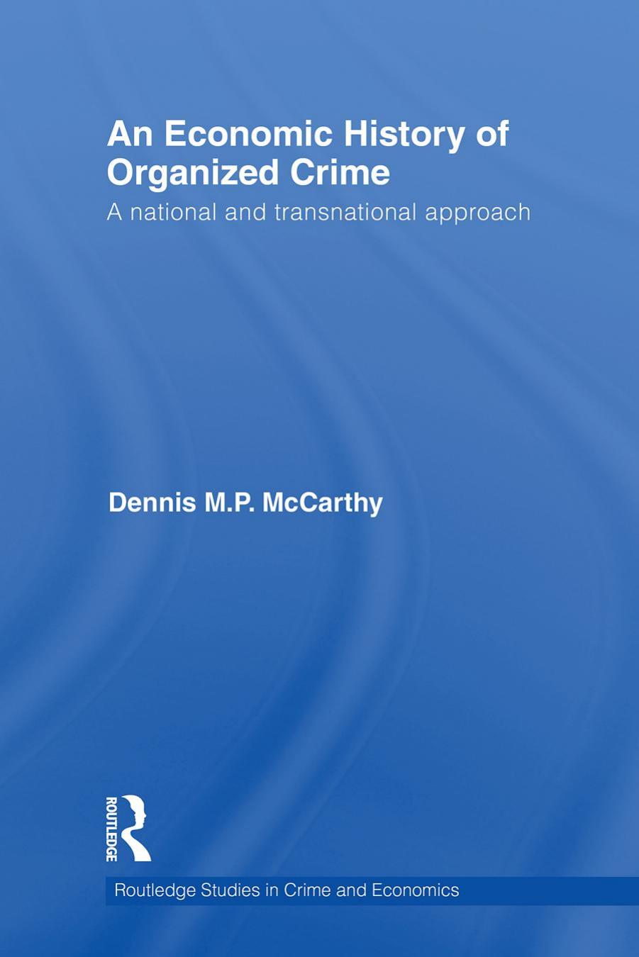 An Economic History of Organized Crime by McCarthy Dennis M. P
