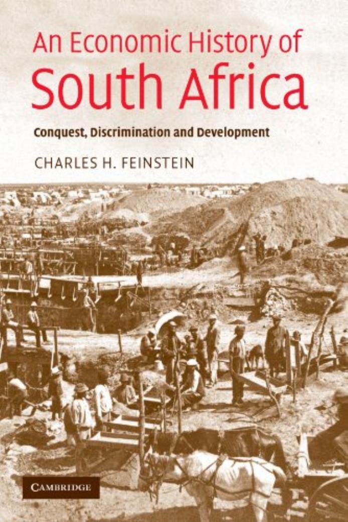 An Economic History of South Africa Conquest, Discrimination, and Development by Charles H.Feinstein