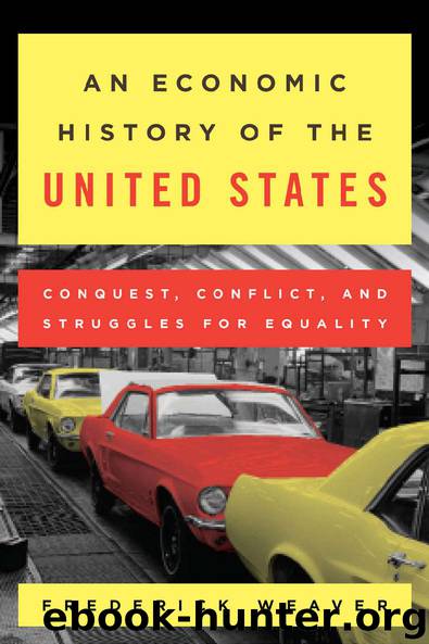 An Economic History of the United States: Conquest, Conflict, and Struggles for Equality by Frederick S. Weaver