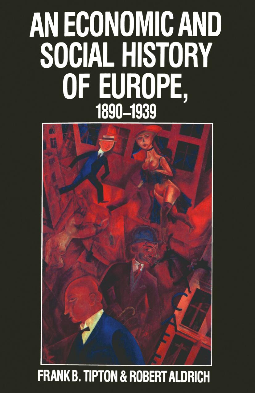 An Economic and Social History of Europe, 1890â1939 by Frank B. Tipton Robert Aldrich (auth.)