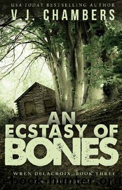 An Ecstasy of Bones: a serial killer thriller (Wren Delacroix Book 3) by V. J. Chambers