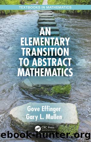 An Elementary Transition to Abstract Mathematics by Effinger Gove; Mullen Gary L.;