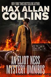 An Eliot Ness Mystery Omnibus by Max Allan Collins