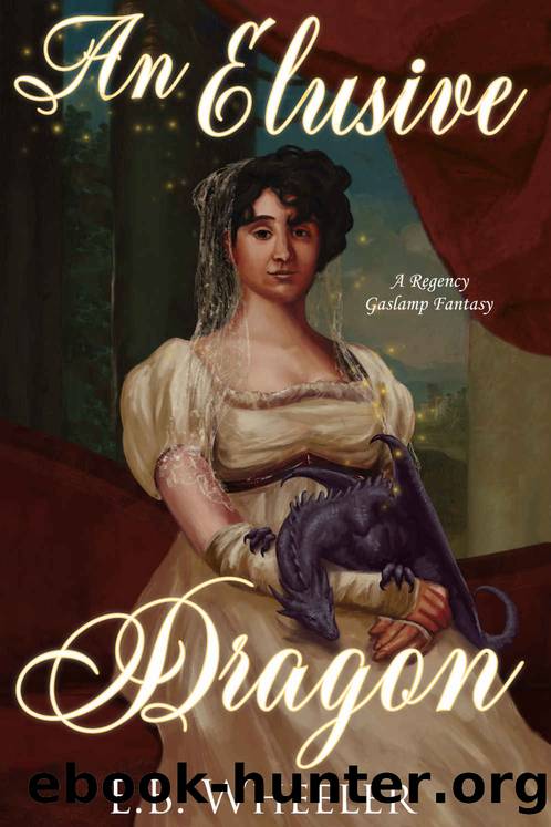 An Elusive Dragon: A Regency Gaslamp Fantasy by E. B. Wheeler