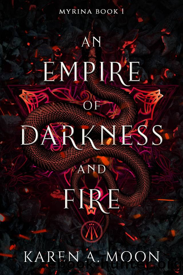 An Empire of Darkness and Fire: Book 1 of the page turning dark Romantasy trilogy MYRINA by Karen A. Moon