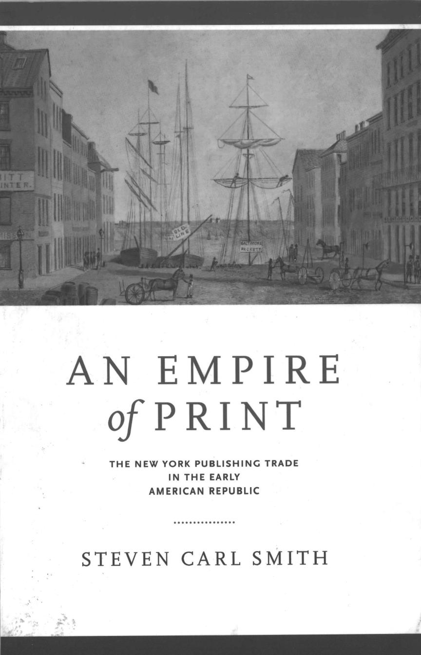 An Empire of Print: The New York Publishing Trade in the Early American Republic by Steven Carl Smith