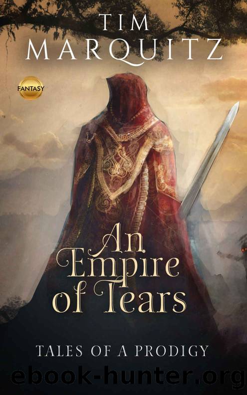 An Empire of Tears (Tales of a Prodigy Book 1) by Tim Marquitz
