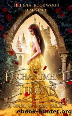 An Enchantment of Thorns: A Fae Beauty and the Beast Retelling (A Court of Fairy Tales Book 1) by Helena Rookwood & Elm Vince