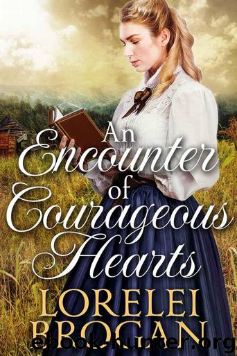 An Encounter of Courageous Hearts: A Historical Western Romance Book by Brogan Lorelei