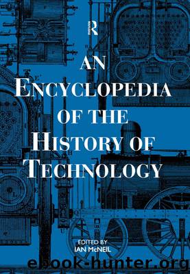 An Encyclopedia of the History of Technology by McNeil Ian;