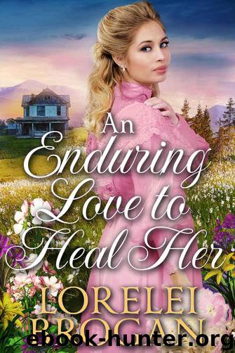 An Enduring Love to Heal Her: A Historical Western Romance Book by Brogan Lorelei