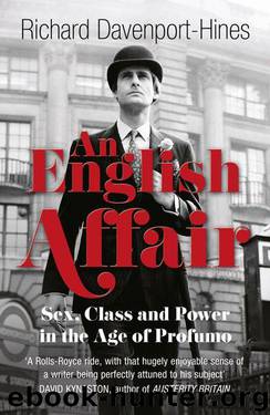 An English Affair: Sex, Class and Power in the Age of Profumo by Davenport-Hines Richard