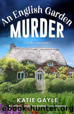 An English Garden Murder: A utterly addictive English cozy mystery (Julia Bird Mysteries Book 1) by Katie Gayle