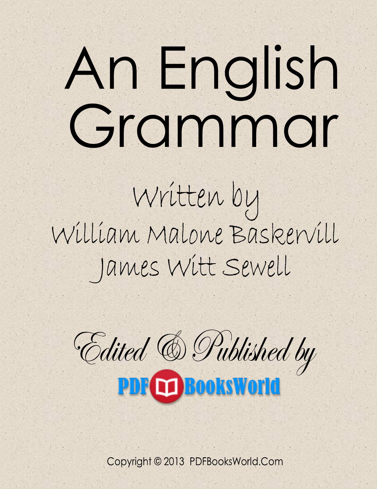 An English Grammar - For The Use Of High School, Academy, And College Classes by Baskervill William Malone