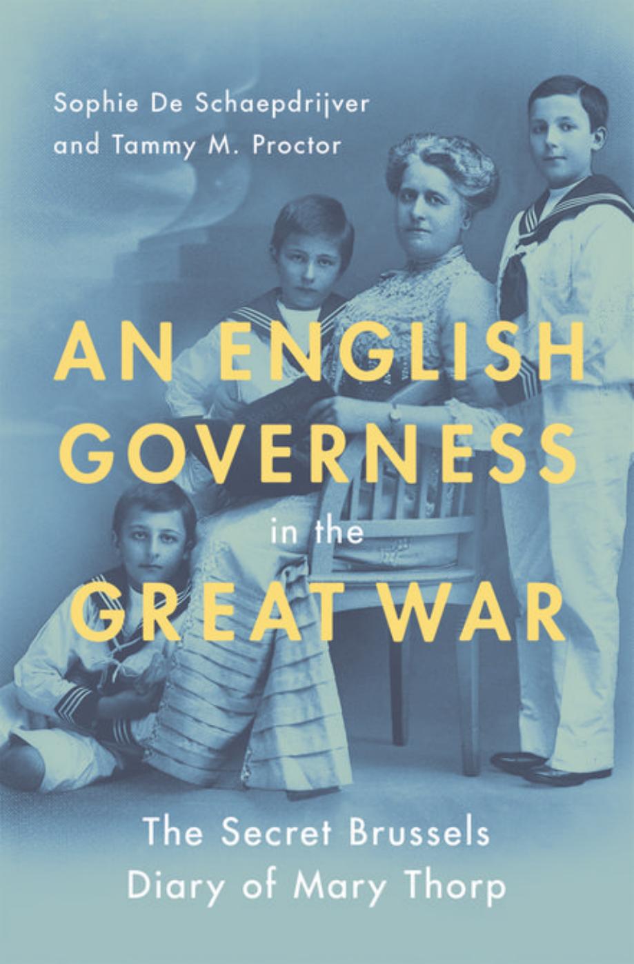 An English governess in the Great War : the secret Brussels diary of Mary Thorp by Proctor Tammy M.; Schaepdrijver Sophie de; Thorp Mary