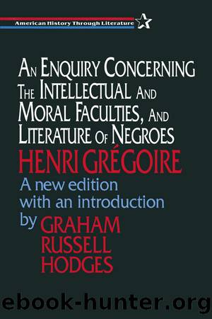 An Enquiry Concerning the Intellectual and Moral Faculties and Literature of Negroes by Henri Grégoire & Graham Hodges