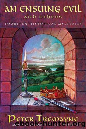 An Ensuing Evil and Others: Fourteen Historical Mysteries by Peter Tremayne
