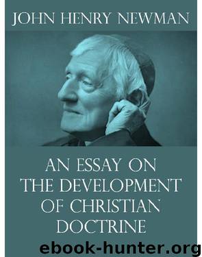 An Essay on the Development of Christian Doctrine by John Henry Newman