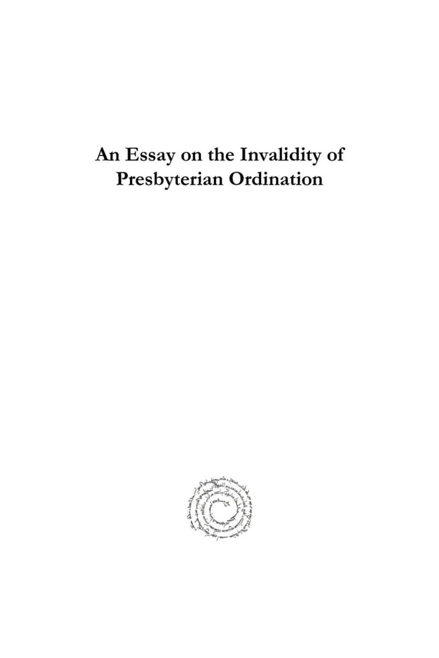 An Essay on the Invalidity of Presbyterian Ordination by Â Anonymous