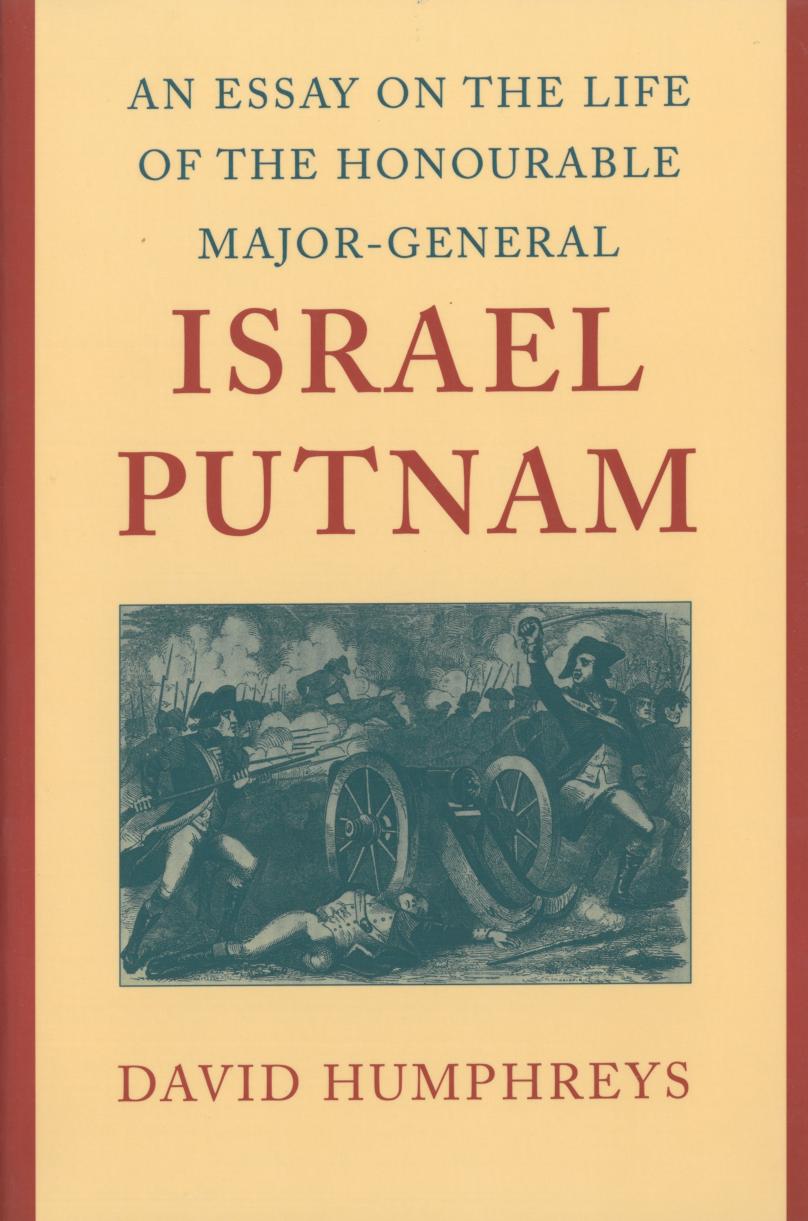 An Essay on the Life of the Honourable Major-General Israel Putnam by David Humphreys; William C. Dowling; William C. Dowling