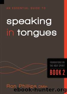 An Essential Guide to Speaking in Tongues (Foundations on the Holy Spirit) by Ron Phillips