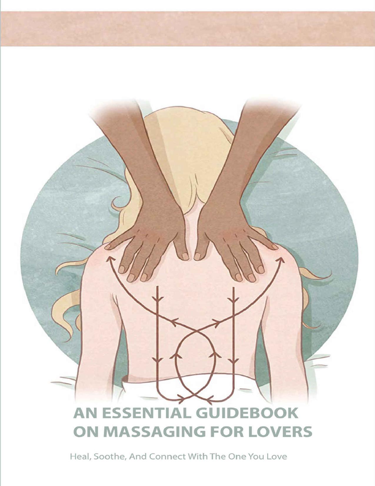 An Essential Guidebook On Massaging For Lovers: Heal, Soothe, And Connect With The One You Love: Erotic Massage For Couples by Maynard Fuse