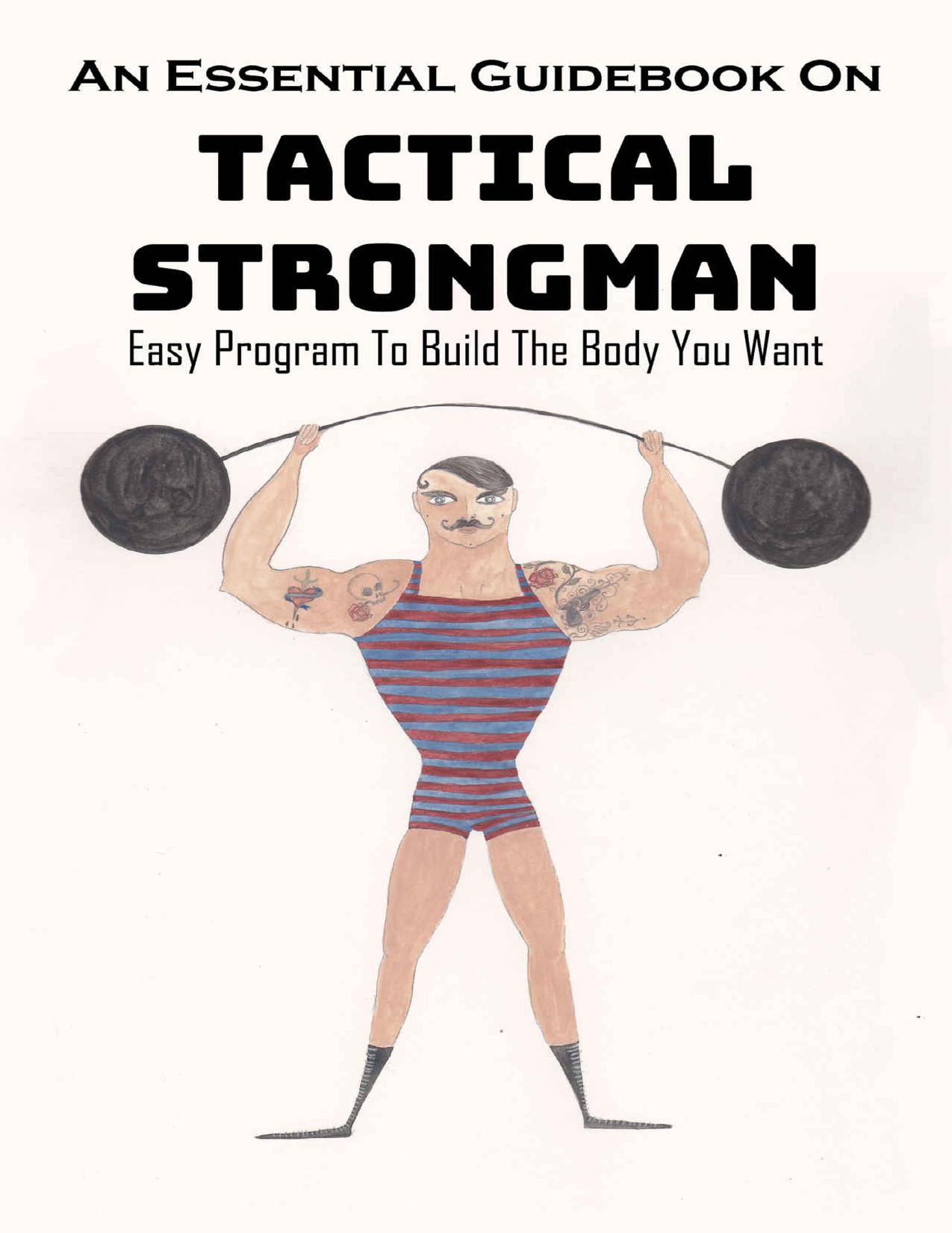 An Essential Guidebook On Tactical Strongman: Easy Program To Build The Body You Want: Tactical Strongman Book by Thurman Manquero