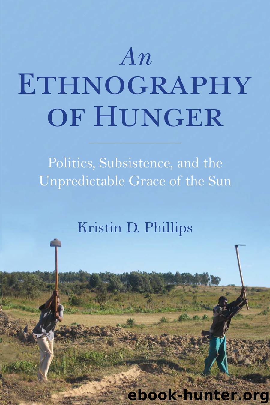 An Ethnography of Hunger by kristin d phillips