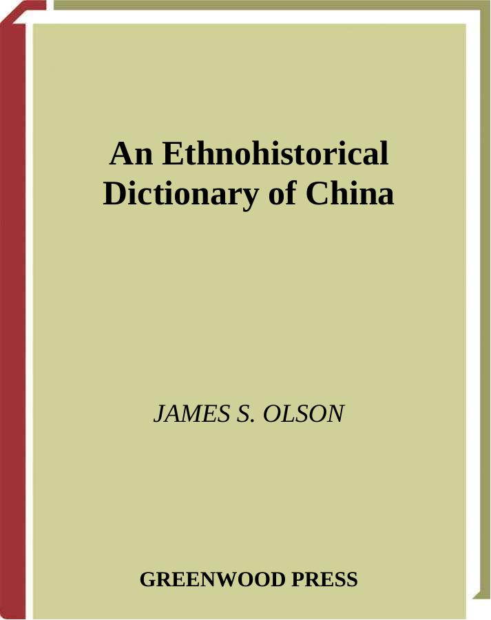 An Ethnohistorical Dictionary of China by James S. Olson