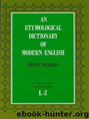 An Etymological Dictionary of Modern English, Vol. 2 by Weekley Ernest;