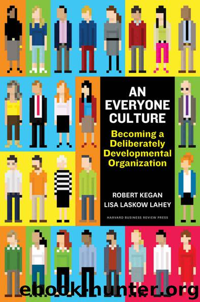 An Everyone Culture: Becoming a Deliberately Developmental Organization by Robert Kegan & Lisa Laskow Lahey