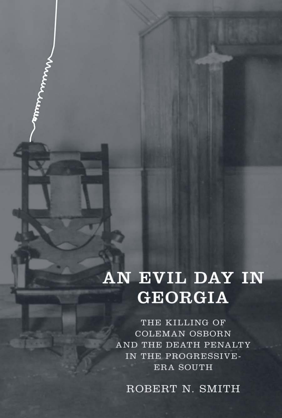 An Evil Day in Georgia : The Killing of Coleman Osborn and the Death Penalty in the Progressive-Era South by Robert Neil Smith