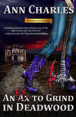 An Ex to Grind in Deadwood (Deadwood Humorous Mystery Book 5) by Ann Charles
