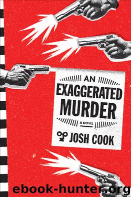 An Exaggerated Murder: A Novel by Josh Cook