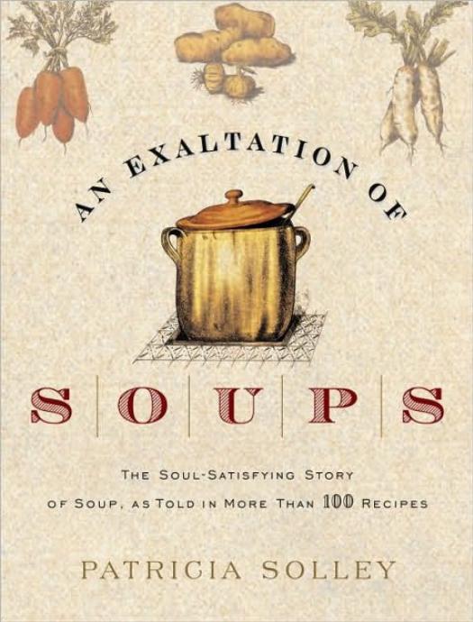 An Exaltation of Soups by Patricia Solley