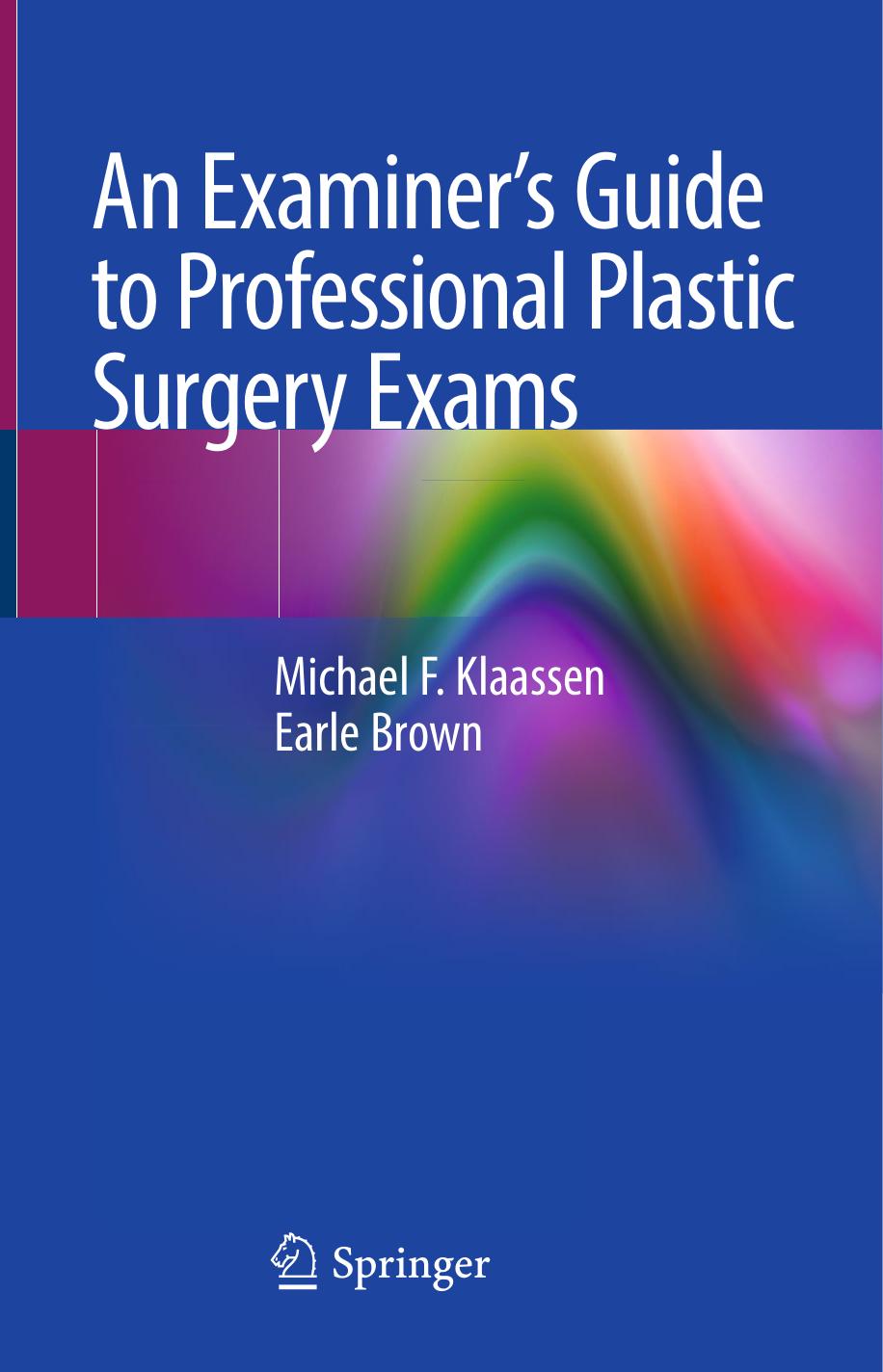 An Examinerâs Guide to Professional Plastic Surgery Exams by Michael F. Klaassen Earle Brown