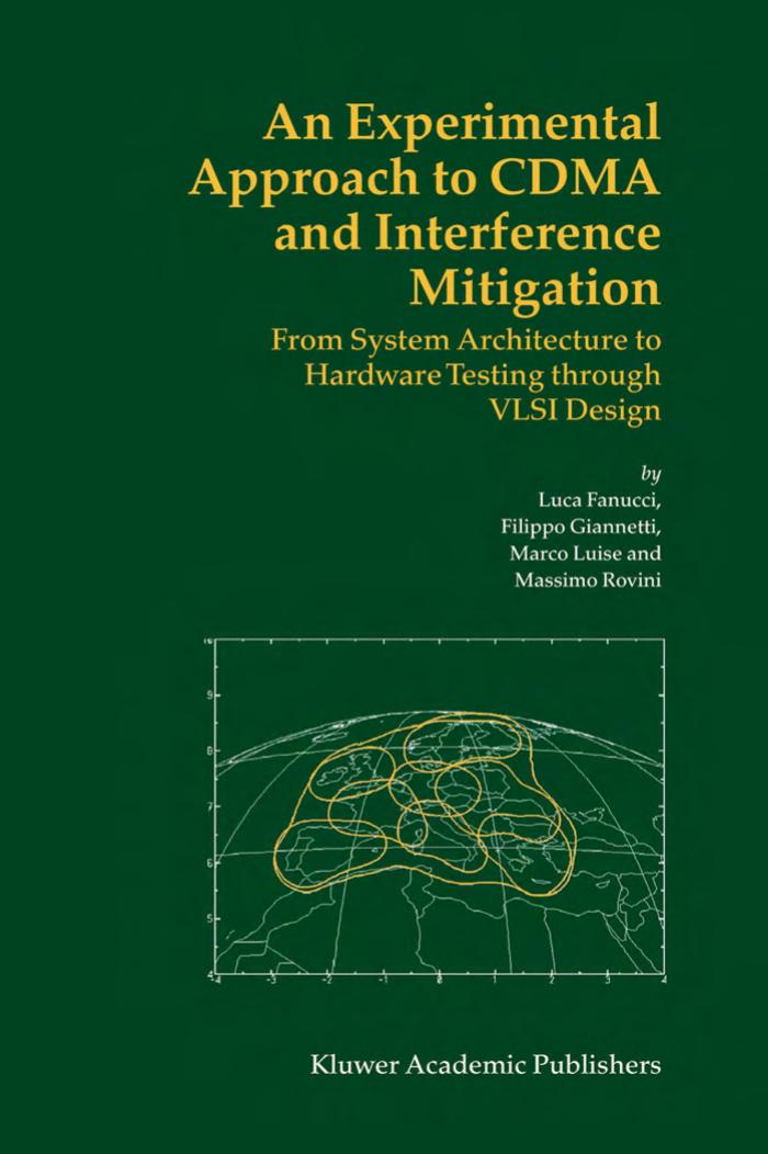 An Experimental Approach to CDMA and Interference Mitigation: From System Architecture to Hardware Testing through VLSI Design by Fanucci L
