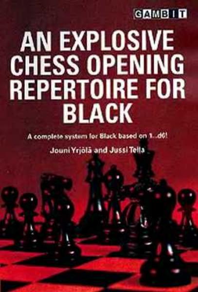 An Explosive Chess Opening Repertoire for Black by Jouni Yrjola Jussi Tella