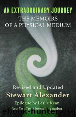 An Extraordinary Journey: The Memoirs of a Physical Medium by Stewart Alexander