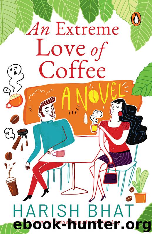 An Extreme Love of Coffee by Harish Bhat