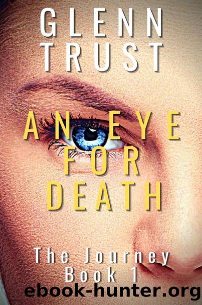 An Eye for Death (The Journey Book 1) by Glenn Trust