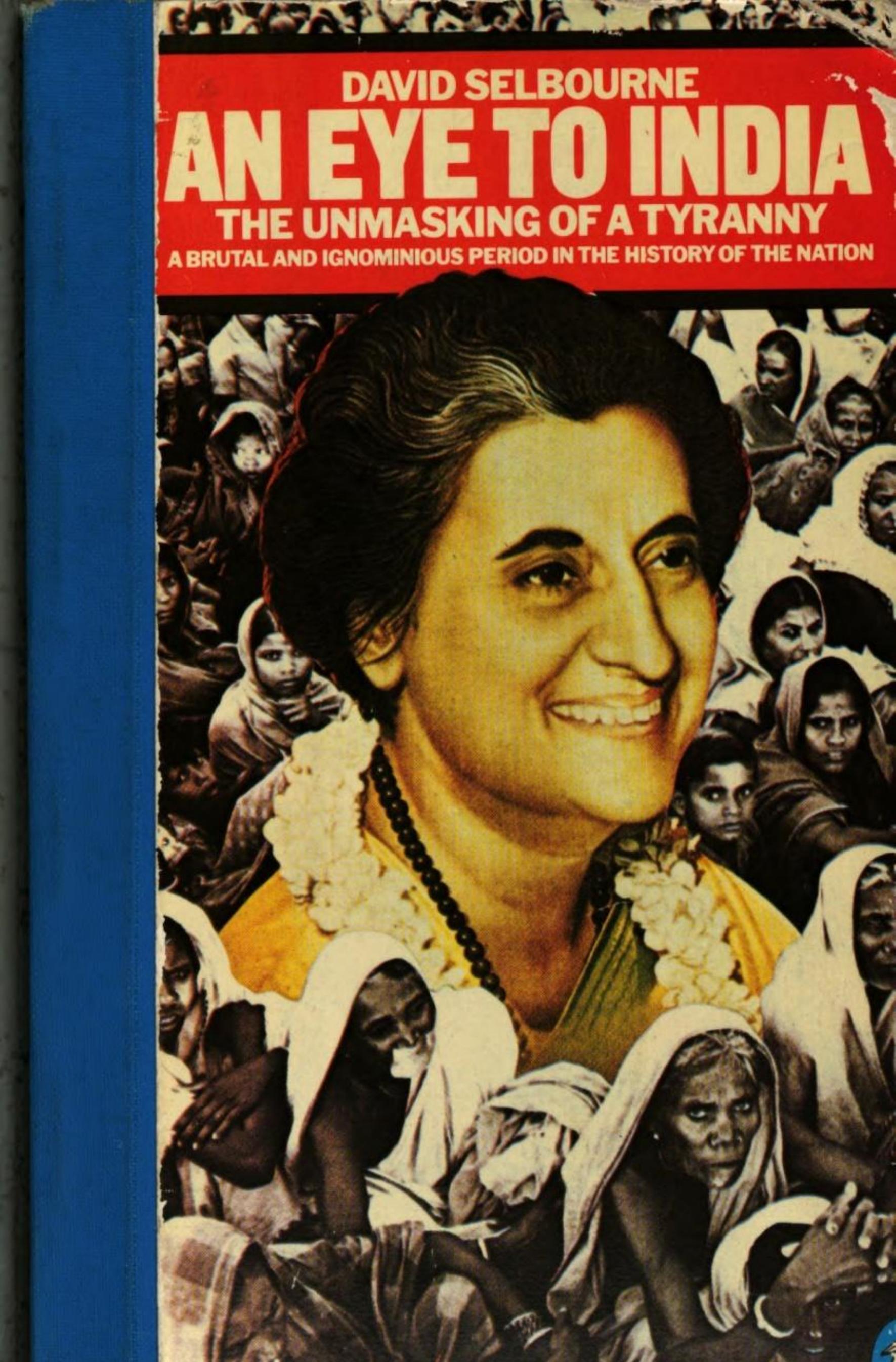 An Eye to India : The Unmasking of a Tyranny by David Selbourne