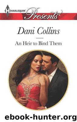 An Heir to Bind Them by Dani Collins - An Heir to Bind Them