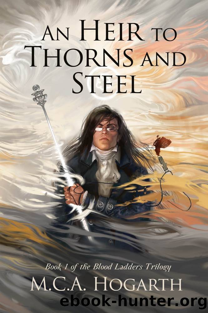 An Heir to Thorns and Steel by M.C.A. Hogarth